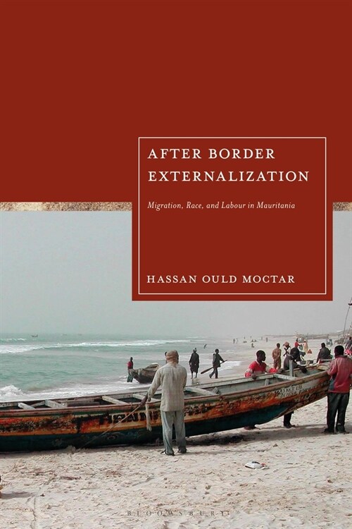After Border Externalization : Migration, Race, and Labour in Mauritania (Hardcover)