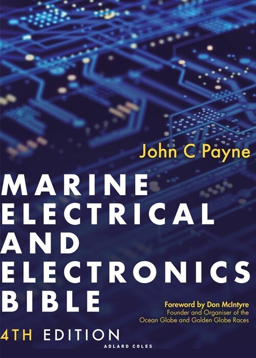 Marine Electrical and Electronics Bible 4th edition : A practical handbook for cruising sailors (Hardcover, 4 ed)