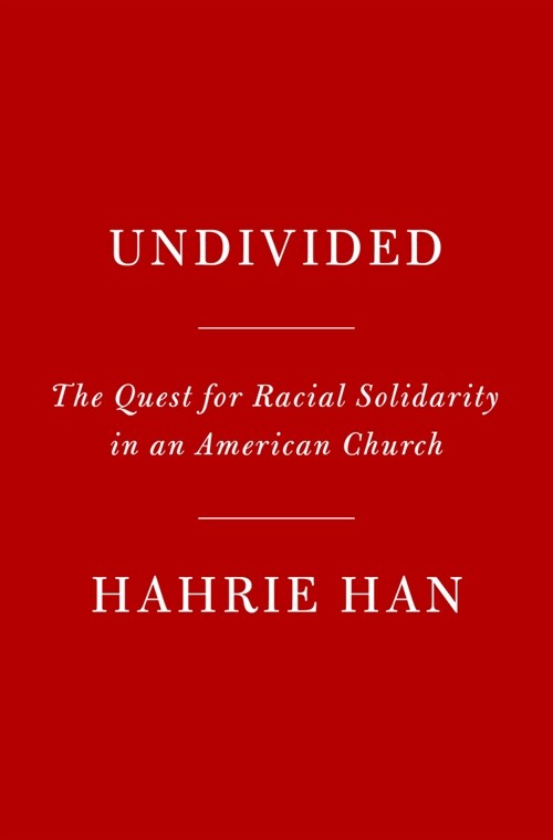 Undivided: The Quest for Racial Solidarity in an American Church (Hardcover)
