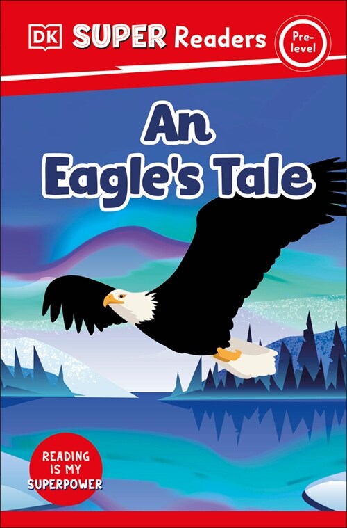 DK Super Readers Pre-level An Eagles Tale (Paperback)