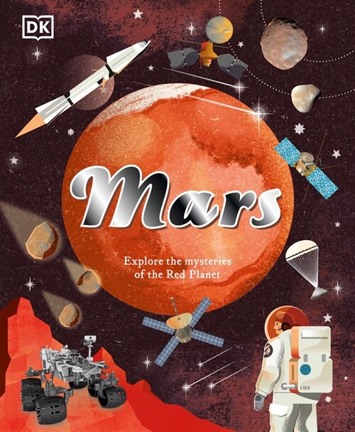 Mars: Explore the Mysteries of the Red Planet (Hardcover)