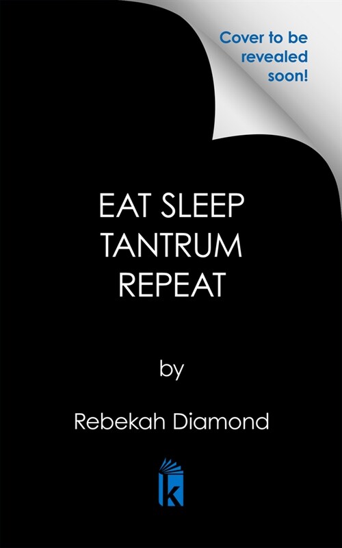 Eat Sleep Tantrum Repeat: How to Parent Like a Pediatrician and Keep Your Toddler Happy and Healthy (Paperback)