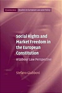 Social Rights and Market Freedom in the European Constitution : A Labour Law Perspective (Paperback)