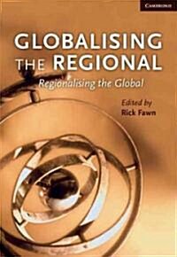 Globalising the Regional, Regionalising the Global: Volume 35, Review of International Studies (Paperback)