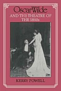 Oscar Wilde and the Theatre of the 1890s (Paperback)