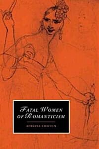 Fatal Women of Romanticism (Paperback)
