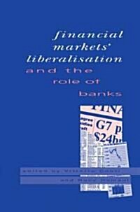 Financial Markets Liberalisation and the Role of Banks (Paperback)
