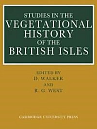 Studies in the Vegetational History of the British Isles : Essays in Honour of Harry Godwin (Paperback)