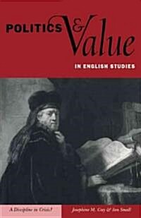 Politics and Value in English Studies : A Discipline in Crisis? (Paperback)