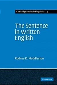 The Sentence in Written English : A Syntactic Study Based on an Analysis of Scientific Texts (Paperback)