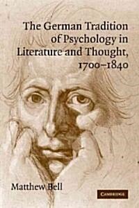 The German Tradition of Psychology in Literature and Thought, 1700–1840 (Paperback)