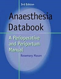 Anaesthesia Databook : A Perioperative and Peripartum Manual (Paperback, 3 Revised edition)