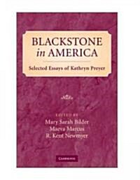 Blackstone in America : Selected Essays of Kathryn Preyer (Hardcover)