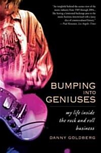 Bumping Into Geniuses: My Life Inside the Rock and Roll Business (Paperback)
