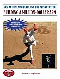 Arm Action, Arm Path, and the Perfect Pitch (Paperback, DVD)