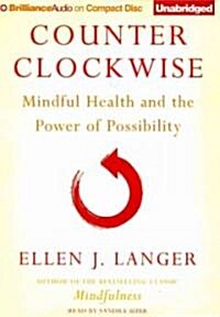 Counter Clockwise: Mindful Health and the Power of Possibility (Audio CD)