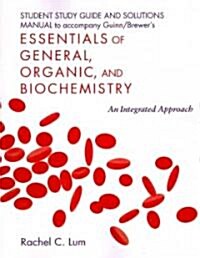 Student Study Guide and Solutions Manual to Accompany Guinn/Brewers Essentials of General, Organic, and Biochemistry: An Integrated Approach (Paperback)