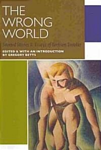 The Wrong World: Selected Stories and Essays (Paperback)