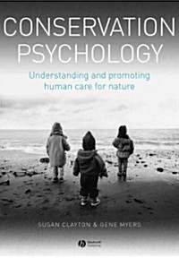 Conservation Psychology : Understanding and Promoting Human Care for Nature (Hardcover)