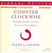 Counter Clockwise: Mindful Health and the Power of Possibility (Audio CD, Library)