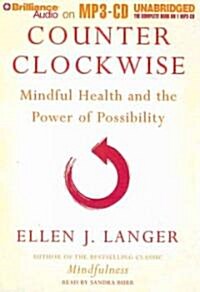 Counter Clockwise: Mindful Health and the Power of Possibility (MP3 CD)