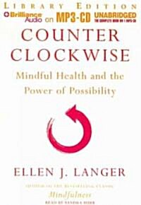 Counter Clockwise: Mindful Health and the Power of Possibility (MP3 CD, Library)