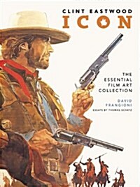 Clint Eastwood Icon: The Essential Film Art Collection (Hardcover)