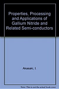 Properties, Processing and Applications of Gallium Nitride and Related Semi-Conductors (Paperback)