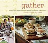 Gather: Memorable Menus for Entertaining Throughout the Seasons (Paperback)