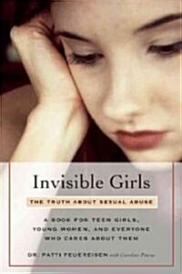 Invisible Girls: The Truth about Sexual Abuse (Paperback)