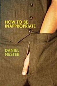 How to Be Inappropriate (Paperback)