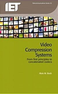 Video Compression Systems : From First Principles to Concatenated Codecs (Paperback)