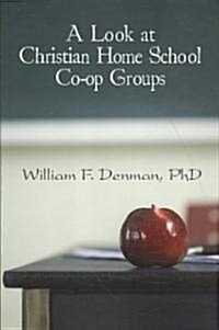 A Look at Christian Home School Co-op Groups (Paperback)