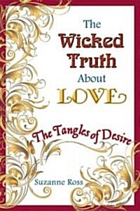 The Wicked Truth about Love: The Tangles of Desire (Paperback)