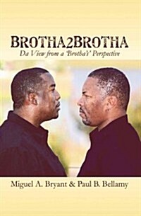 Brotha2brotha: Da View from a Brothas Perspective (Paperback)