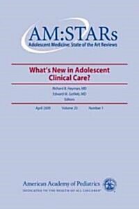Am: Stars Whats New in Adolescent Clinical Care?: Adolescent Medicine: State of the Art Reviews, Vol. 20, No. 1 (Paperback, Volume 20, Numb)