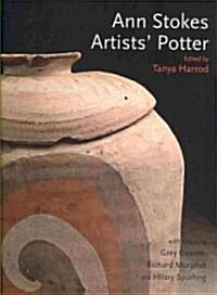 Ann Stokes : Artists Potter (Hardcover)