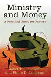 Ministry and Money: A Practical Guide for Pastors (Paperback)