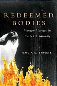Redeemed Bodies: Women Martyrs in Early Christianity (Paperback)