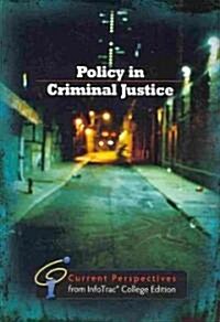 Policy in Criminal Justice: Current Perspectives from InfoTrac [With Access Code] (Paperback)