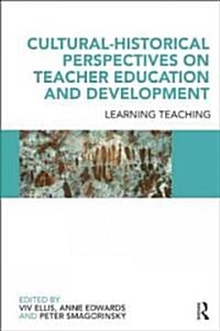 Cultural-historical Perspectives on Teacher Education and Development : Learning Teaching (Paperback)