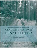 Student Workbook to Accompany Graduate Review of Tonal Theory: A Recasting of Common Practice Harmony, Form, and Counterpoint (Paperback, Workbook)