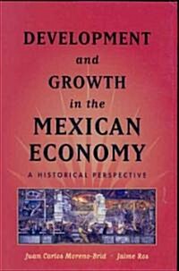 Development and Growth in the Mexican Economy : An Historical Perspective (Hardcover)