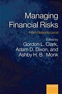 Managing Financial Risks : From Global to Local (Hardcover)