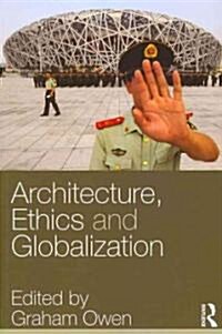 Architecture, Ethics and Globalization (Paperback)