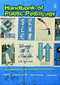 Handbook of Public Pedagogy : Education and Learning Beyond Schooling (Paperback)