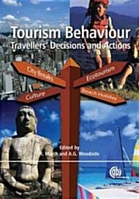 Tourism Behaviour : Travellers Decisions and Actions (Paperback)