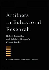 Artifacts in Behavioral Research: Robert Rosenthal and Ralph L. Rosnows Classic Books (Hardcover)