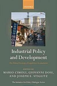 Industrial Policy and Development : The Political Economy of Capabilities Accumulation (Paperback)
