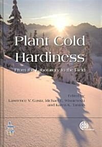 Plant Cold Hardiness: From the Laboratory to the Field (Hardcover)